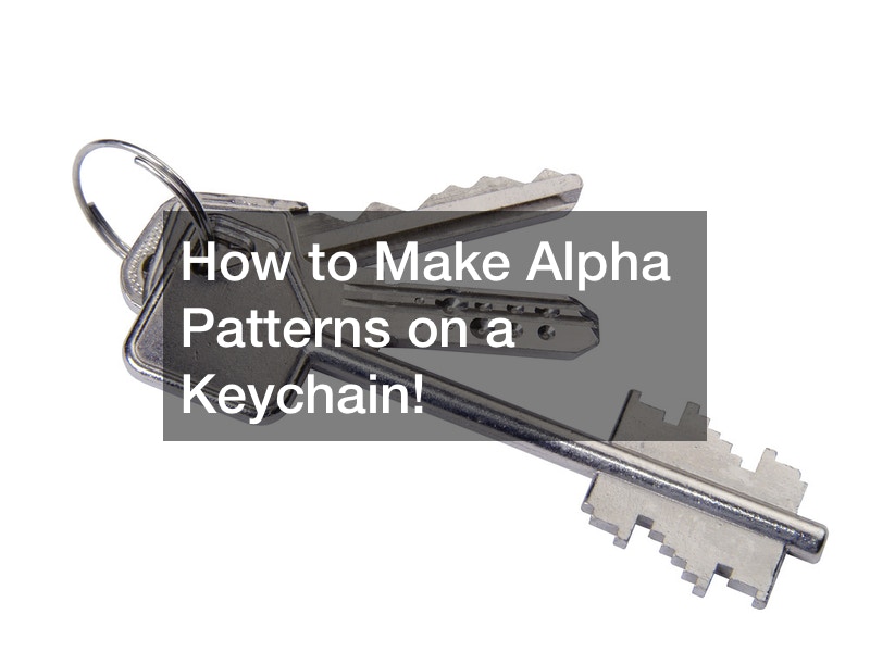 How to Make Alpha Patterns on a Keychain!